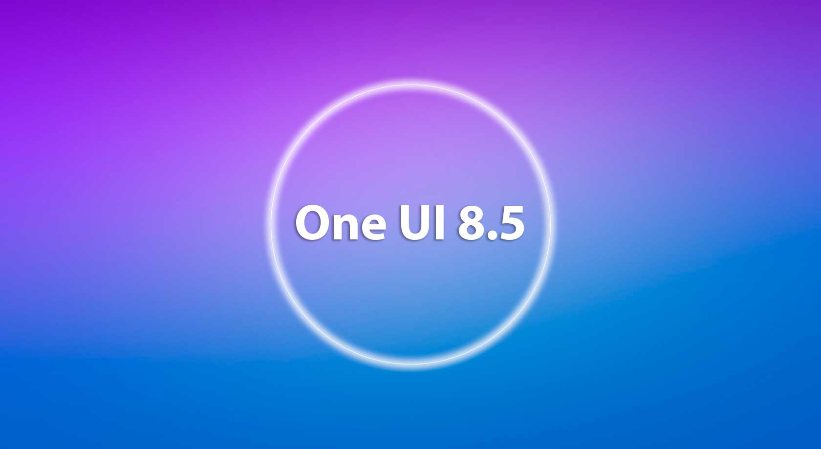 آپدیت One UI 8.5 سامسونگ: هرآنچه باید بدانید (ویژگی‌ها، زمان عرضه و لیست دستگاه‌ها)