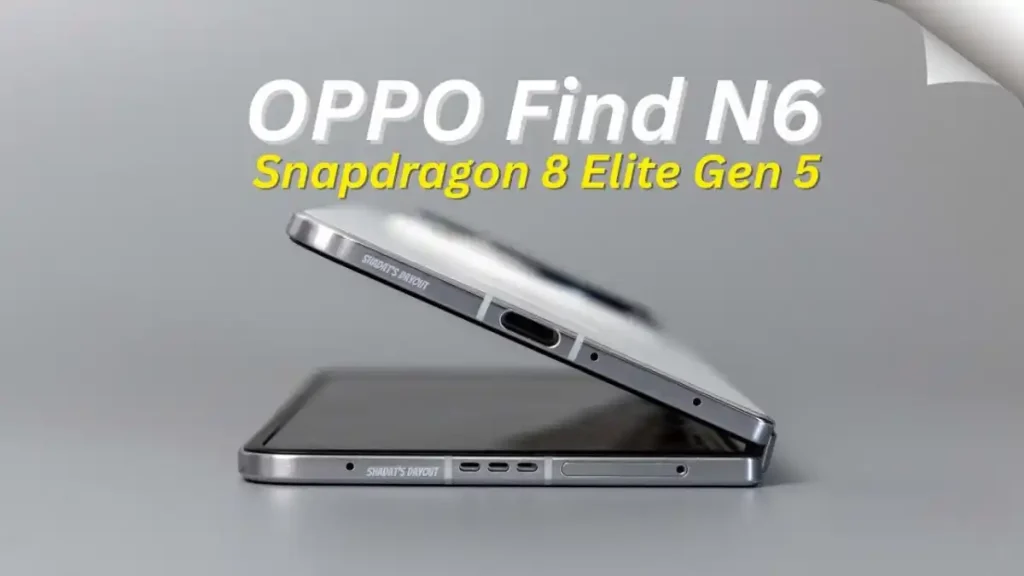 احتمالا Find N6 لقب اولین گوشی تاشوی مجهز به تراشه Snapdragon 8 Elite Gen 5 ر بدست آورد.